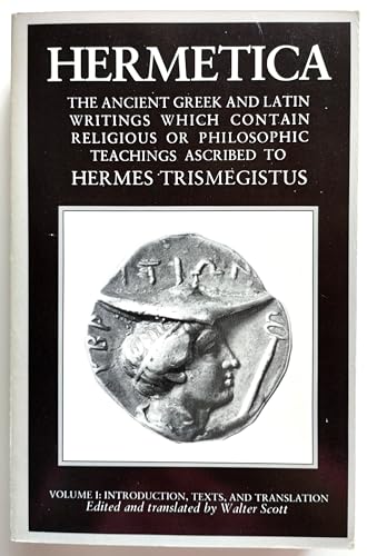 Beispielbild fr Hermetica : The Ancient Greek and Latin Writings Which Contain Religious or Philosophic Teachings Ascribed to Hermes Trismegistus zum Verkauf von Better World Books: West