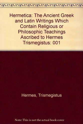 Stock image for Hermetica: The Ancient Greek and Latin Writings Which Contain Religious or Philosophic Teachings Ascribed to Hermes Trismegistus. Volume I: Introduction, Texts, and Translation for sale by CARDINAL BOOKS  ~~  ABAC/ILAB