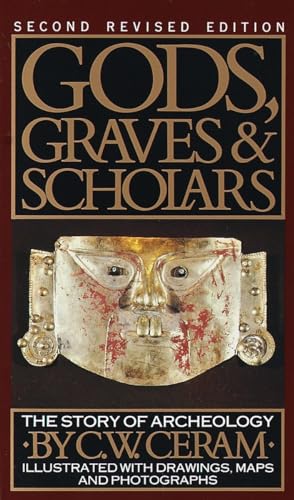 Beispielbild fr Gods, Graves & Scholars: The Story of Archaeology zum Verkauf von SecondSale