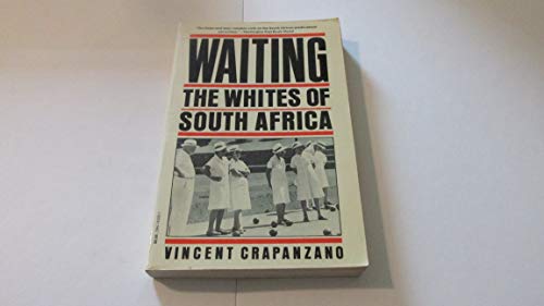 Waiting: The Whites of South Africa - Vincent Crapanzano