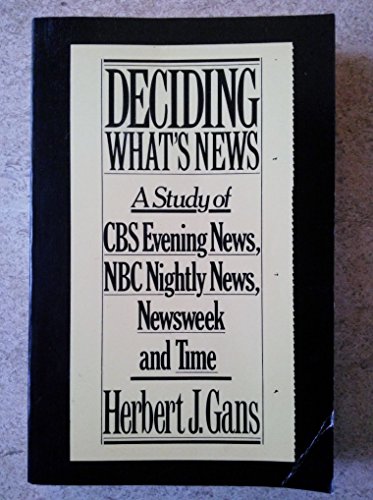 Beispielbild fr Deciding What's News: A Study of CBS Evening News, NBC Nightly News, Newsweek and Time zum Verkauf von Wonder Book