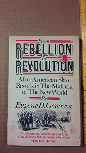 9780394744858: FROM REBELLION TO REVOLUTION: AFRO-AMERICAN SLAVE REVOLTS IN THE MAKING OF THE MODERN WORLD