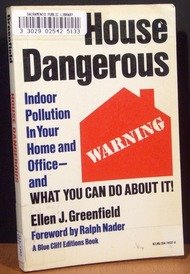 Imagen de archivo de House Dangerous: Indoor Pollution in Your Home and Office and What You Can Do About It a la venta por The Yard Sale Store