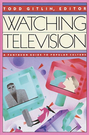 Imagen de archivo de Watching Television: A Pantheon Guide to Popular Culture a la venta por Reliant Bookstore