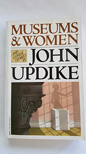 Museums and Women and Other Stories (9780394747620) by Updike, John