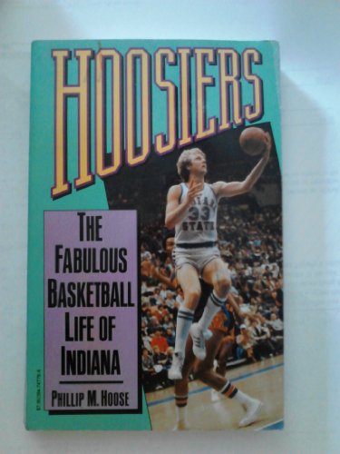 Imagen de archivo de Hoosiers: The Fabulous Basketball Life of Indiana a la venta por Wonder Book