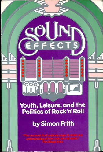 Stock image for Sound Effects : Youth, Leisure, and the Politics of Rock 'n' Roll for sale by Better World Books