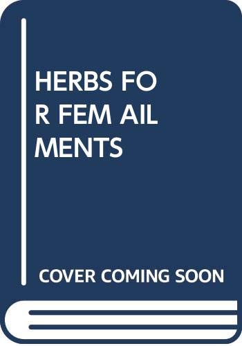 Imagen de archivo de HERBS FOR FEM AILMENTS (Everybody's Home Herbal) a la venta por HPB-Ruby