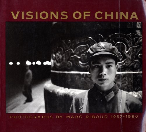 Beispielbild fr Visions of China : Photographs by Marc Riboud, 1957-1980 zum Verkauf von Better World Books