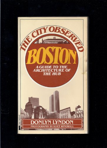 Imagen de archivo de The City Observed: Boston; A Guide To The Architecture Of The Hub a la venta por Granada Bookstore,            IOBA