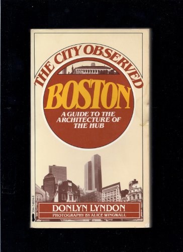 Stock image for The City Observed: Boston; A Guide To The Architecture Of The Hub for sale by Granada Bookstore,            IOBA