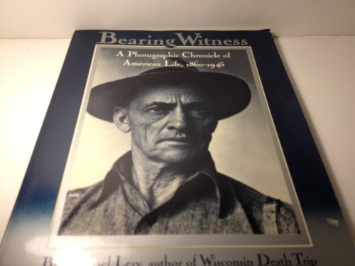 Stock image for Bearing Witness: A Photographic Chronicle of American Life, 1860-1945 for sale by ThriftBooks-Dallas