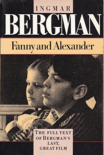 Beispielbild fr Fanny and Alexander: The Full Text of Bergman's Last, Great Film zum Verkauf von Abstract Books