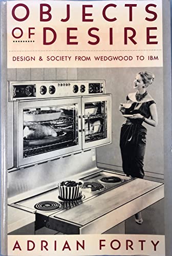 Beispielbild fr Objects of Desire : Design and Society from Wedgwood to IBM zum Verkauf von Better World Books