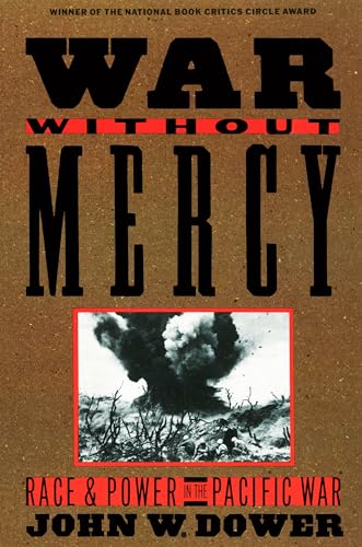 9780394751726: War without Mercy: Race and Power in the Pacific War (NATIONAL BOOK CRITICS CIRCLE AWARD WINNER)