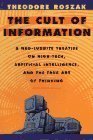 Stock image for The Cult of Information : The Folklore of Computers and the True Art of Thinking for sale by Better World Books