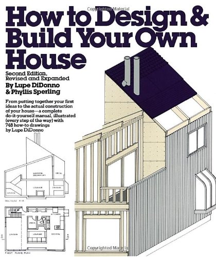 How to Design and Build Your Own House - Di Donno, Lupe, Sperling, Phyllis