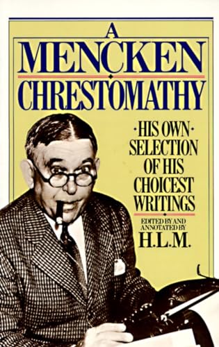 9780394752099: A Mencken Chrestomathy: His Own Selection of His Choicest Writings