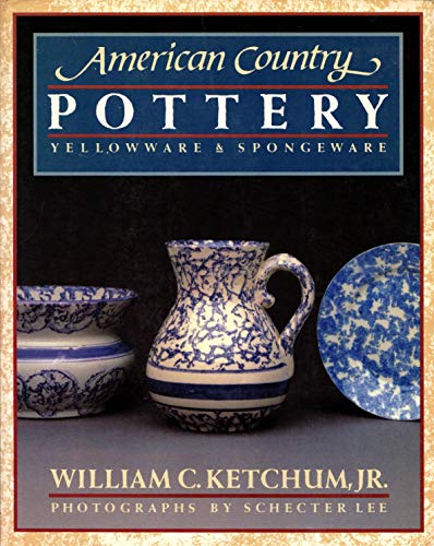 Stock image for American Country Pottery: Yellowware and Spongeware for sale by First Choice Books
