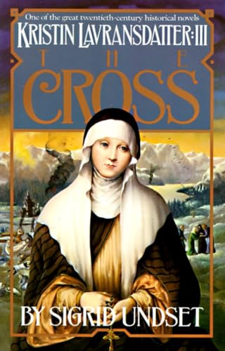 Beispielbild fr The Cross: Kristin Lavransdatter, Vol. 3 (Kristin Lavransdatter Trilogy) (The Kristin Lavransdatter Trilogy) zum Verkauf von WorldofBooks