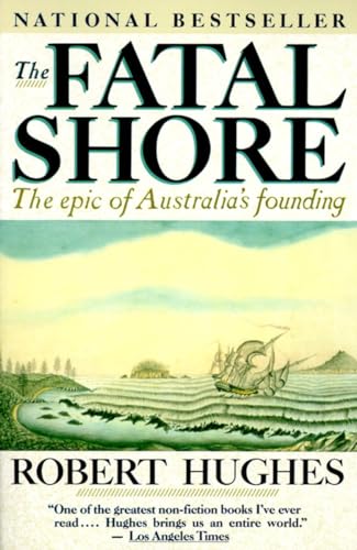 Beispielbild fr The Fatal Shore : The Epic of Australia's Founding zum Verkauf von Better World Books