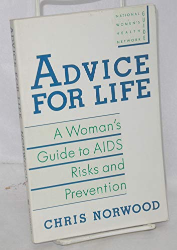 Beispielbild fr Advice for Life : A Woman's Guide to AIDS Risks and Prevention zum Verkauf von Better World Books