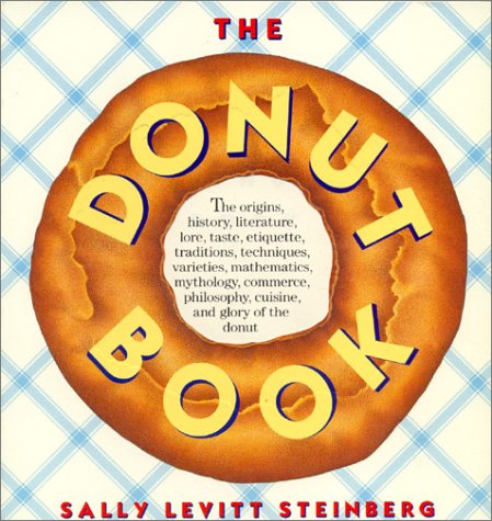 9780394755151: The Donut Book: The Origins, History, Lore, Literature, Cuisine, Varieties, Etiquette, Commerce, the Taste, Mythology, Mathematics, Philosophy,Tradi