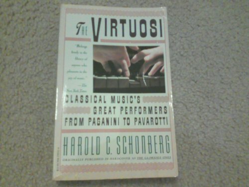 Stock image for The Virtuosi: Classical Music's Great Performers From Paganini To Pavarotti for sale by Wonder Book