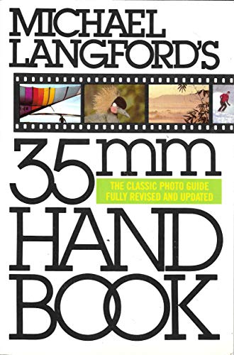 Beispielbild fr Michael Langford's 35mm Handbook : The Classic Photo Guide zum Verkauf von Better World Books: West