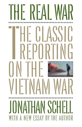 The Real War : The Classic Reporting on the Vietnam War