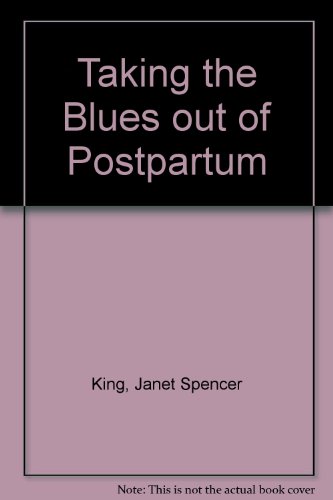 Stock image for Taking the Blues Out of Postpartum for sale by Montclair Book Center