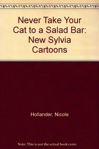 Stock image for Never Take Your Cat to a Salad Bar: New Sylvia Cartoons for sale by beat book shop