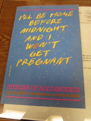 9780394755663: I'll Be Home Before Midnight and I Won't Get Pregnant: Stories of Adolescence