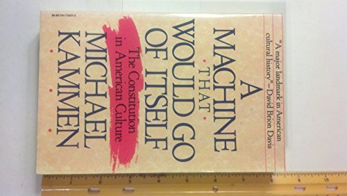 Beispielbild fr A Machine That Would Go of Itself: The Constitution in American Culture zum Verkauf von Wonder Book