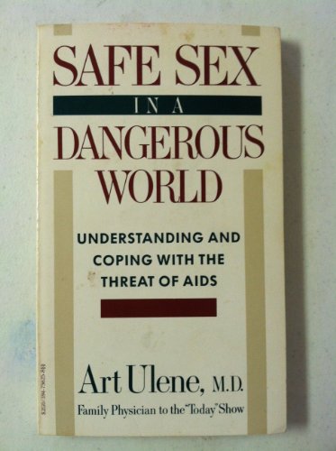 9780394756257: Safe Sex in a Dangerous World: Understanding And Coping With the Threat of AIDS