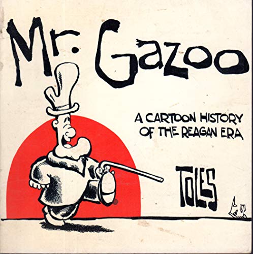 Imagen de archivo de Mr. Gazoo: A Cartoon History of the Reagan Era a la venta por Table of Contents
