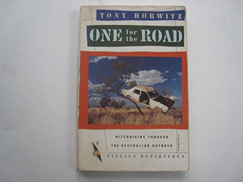 One for the Road: Hitchhiking Through the Australian Outback - Horwitz, Tony