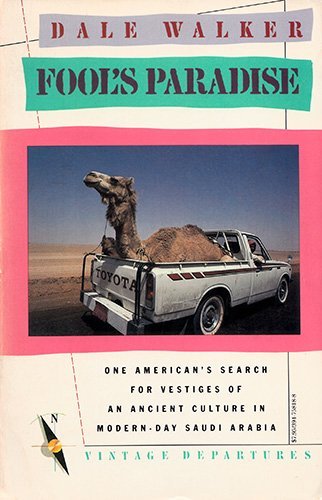 Stock image for Fool's Paradise: One American's Search for Vestiges of an Ancient Culture in Modern-Day Saudi Arabia for sale by Weller Book Works, A.B.A.A.