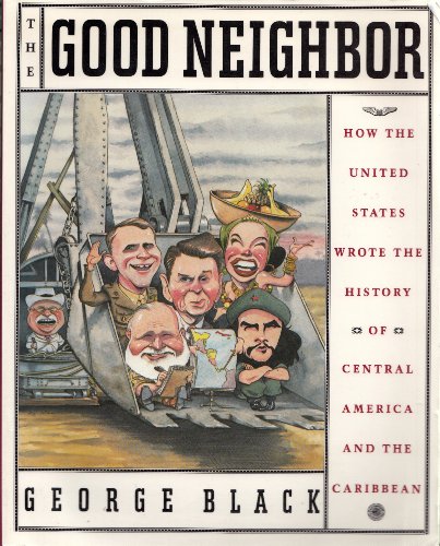 Beispielbild fr The Good Neighbor: How the United States Wrote the History of Central America and the Caribbean (New Look at History) zum Verkauf von Wonder Book