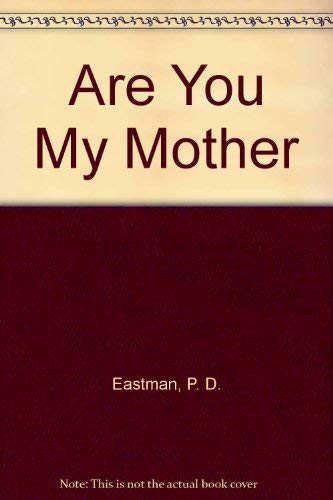 Are You My Mother (9780394801742) by Eastman, P. D.
