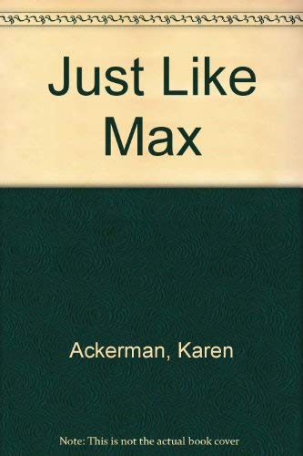 Just Like Max (9780394801766) by Ackerman, Karen