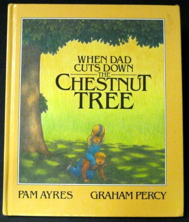 Stock image for When Dad Cuts down the Chestnut Tree for sale by Better World Books