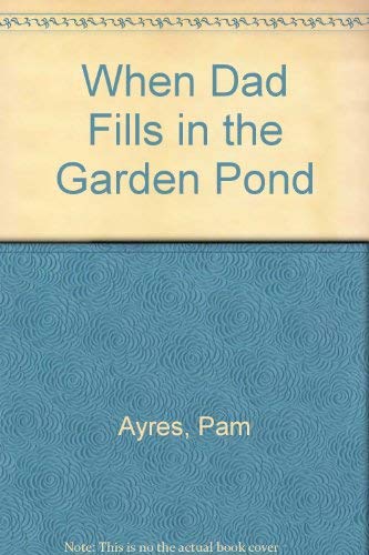 Stock image for When Dad Fills in the Garden Pond for sale by Blue Marble Books LLC