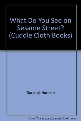 WHAT DO U SEE/SES ST (Cuddle Cloth Books) (9780394805948) by Sesame Street