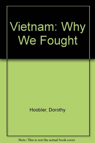 Vietnam: Why We Fought: An Illustrated History (9780394819433) by Dorothy Hoobler; Thomas Hoobler