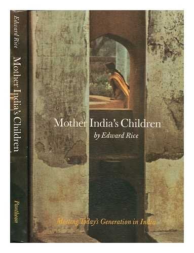 Mother India's children;: Meeting today's generation in India: Edward Rice