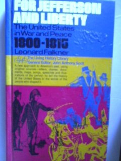 Imagen de archivo de For Jefferson and liberty: the United States in war and peace, 1800-1815 (The living history library) a la venta por HPB Inc.