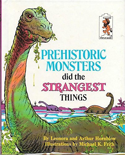 Stock image for Prehistoric Monsters Did the Strangest Things (Step-up Books) for sale by Reliant Bookstore