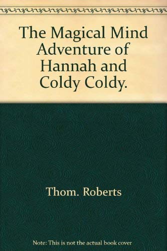 The Magical Mind Adventure of Hannah and Coldy Coldy.