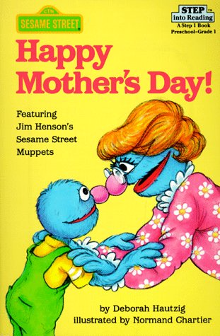 Stock image for Happy Mother's Day!: Featuring Jim Henson's Sesame Street Muppets (Sesame Street/Step into Reading, Step 1 Book : Preschool-Grade 1) for sale by Books of the Smoky Mountains